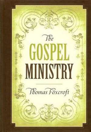 The Gospel Ministry de Thomas Foxcroft