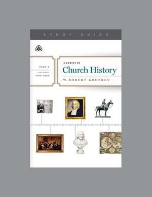 A Survey of Church History, Part 4 A.D. 1600-1800 de W. Robert Godfrey