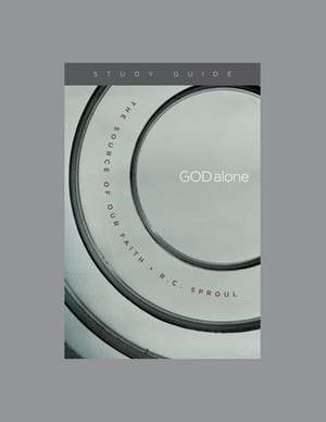 God Alone, Teaching Series Study Guide de Ligonier Ministries