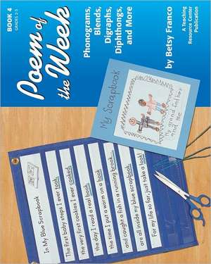 Poem of the Week Book 4: Phonograms, Blends, Digraphs, Diphthongs, and More de Betsy Franco