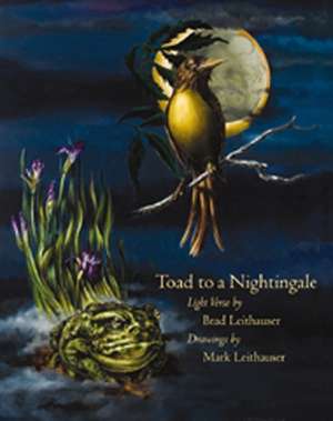 Leithauser, B: Toad to a Nightingale