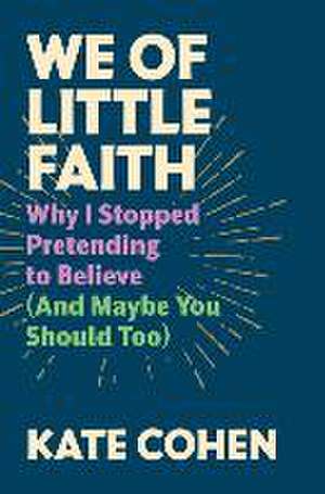 We of Little Faith de Kate Cohen