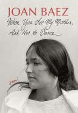 When You See My Mother, Ask Her to Dance de Joan Baez