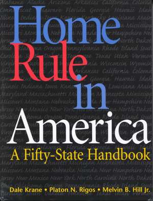 Home Rule in America: A Fifty-State Handbook de Dale A. (Anthony) Krane