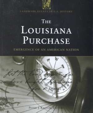 The Louisiana Purchase: Emergence of an American Nation de Peter J. Kastor