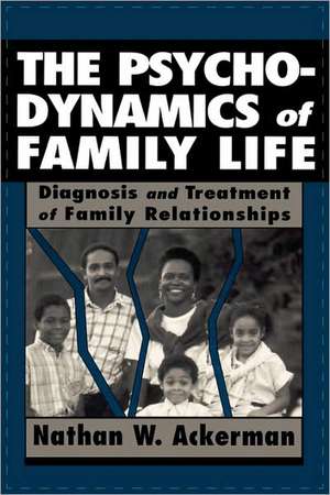 The Psychodynamics of Family Life de Nathan Ward Ackerman