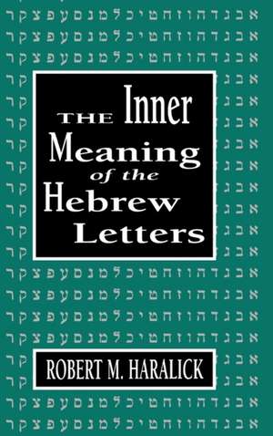 Inner Meaning of the Hebrew Letters de R. M. Haralick