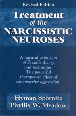 Treatment of Narcissistic Neur (Revised) de Hyman Spotnitz