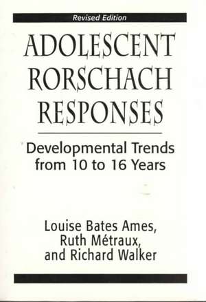 Adolescent Rorshach Responses Developmental Trends from Ten to Sixteen Years de Louise Bates Ames