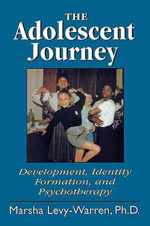 The Adolescent Journey de Marsha Levy-Warren