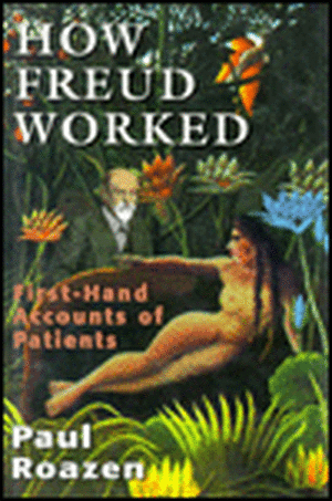 How Freud Worked de Paul Roazen