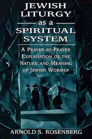 Jewish Liturgy as a Spiritual de Arnold L. Rosenberg