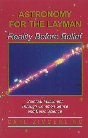 Astronomy for the Layman: Reality Before Belief de Carl Zimmerling