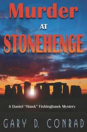 Murder at Stonehenge de Gary D. Conrad