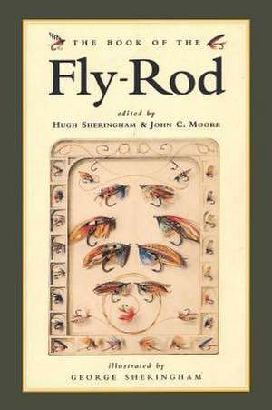 The Book of the Fly Rod de Hugh Sheringham