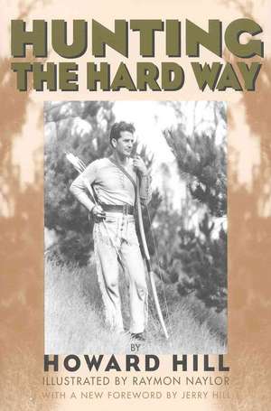 Hunting the Hard Way de Howard Hill