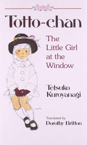 Totto Chan: The Little Girl at the Window de Tetsuko Kuroyanagi