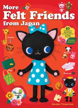 More Felt Friends From Japan de Naomi Tabatha