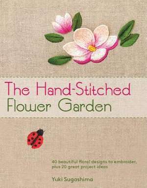 The Hand-Stitched Flower Garden de Yuki Sugashima