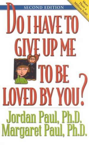 Do I Have to Give Up ME to be Loved by You? de Jordan Paul