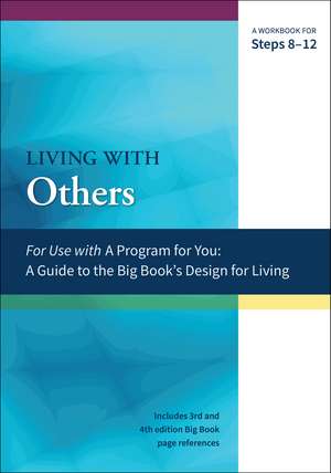 Living with Others: A Workbook for Steps 8-12 de James Hubal