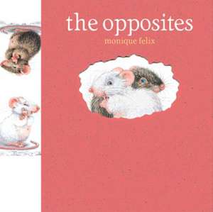 The Opposites de Monique Felix