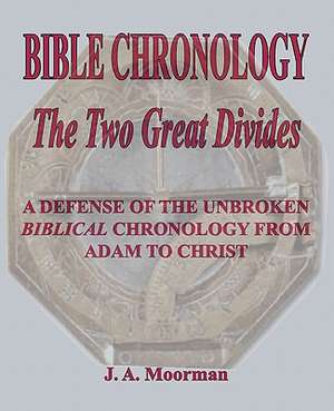 Bible Chronology the Two Great Divides de J. A. Moorman