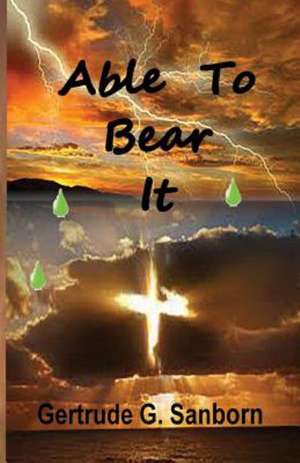 Able to Bear It de Gertrude Grace Sanborn