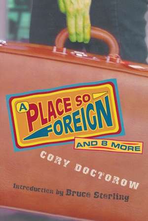 A Place So Foreign and Eight More de Cory Doctorow