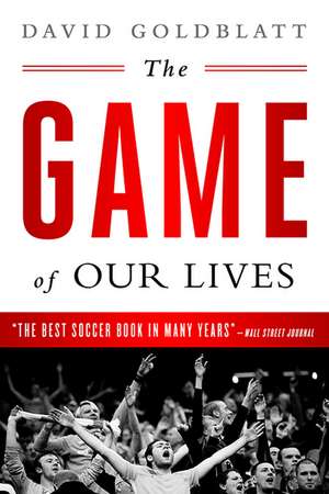 The Game of Our Lives: The English Premier League and the Making of Modern Britain de David Goldblatt