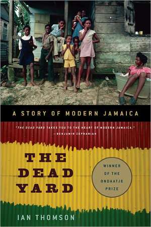 The Dead Yard: A Story of Modern Jamaica de Ian Thomson