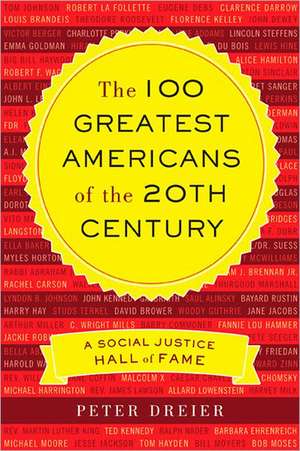 The 100 Greatest Americans of the 20th Century: A Social Justice Hall of Fame de Peter Dreier