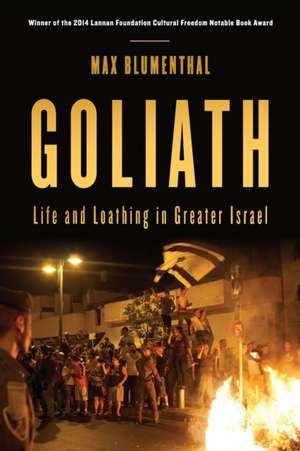 Goliath: Life and Loathing in Greater Israel de Max Blumenthal