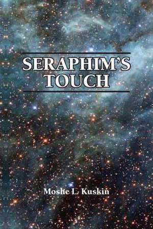 Seraphim's Touch de Kuskin, Moshe L.