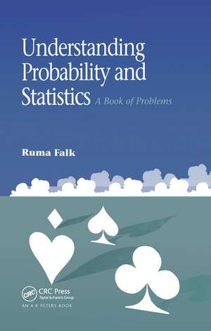 Understanding Probability and Statistics: A Book of Problems de Ruma Falk