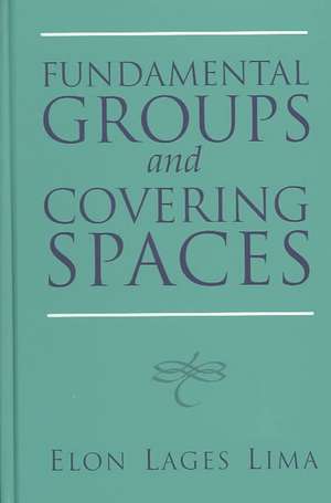 Fundamental Groups and Covering Spaces de Elon Lages Lima