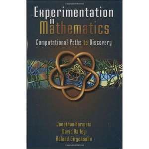 Experimentation in Mathematics: Computational Paths to Discovery de Jonathan M. Borwein