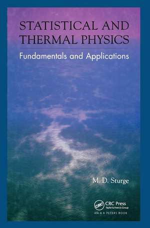 Statistical and Thermal Physics: Fundamentals and Applications de M.D. Sturge