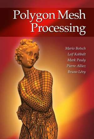 Polygon Mesh Processing de Mario Botsch