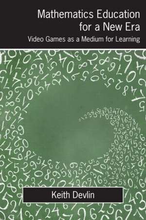 Mathematics Education for a New Era: Video Games as a Medium for Learning de Keith Devlin