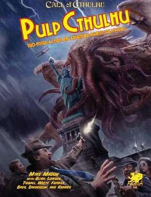 Pulp Cthulhu: Two-Fisted Action and Adventure Against the Mythos de Mike Mason