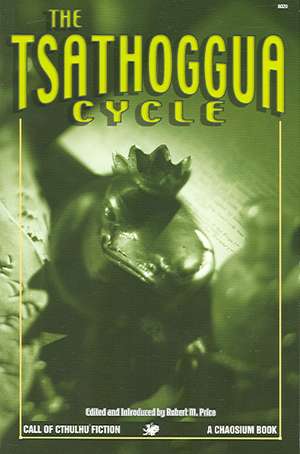 The Tsathoggua Cycle: Terror Tales of the Toad God de Robert M. Price