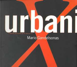 X-Urbanism: Architecture and the American City de Mario Gandelsonas