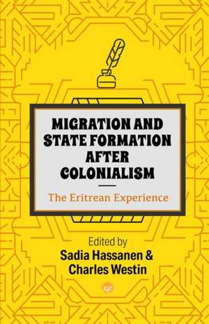 Migration and State Formation After Colonialism: The Eritrean Experience de Sadia Hassanen