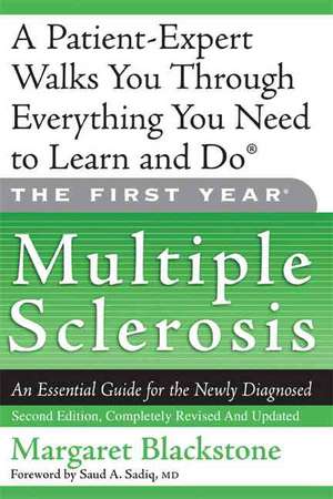 The First Year: Multiple Sclerosis: An Essential Guide for the Newly Diagnosed de Margaret Blackstone