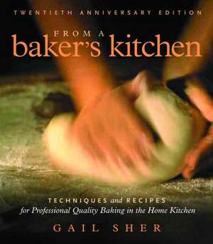 From a Baker's Kitchen: Techniques and Recipes for Professional Quality Baking in the Home Kitchen de Gail Sher