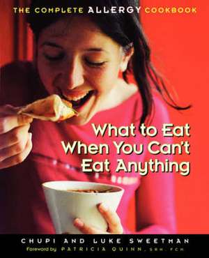 What to Eat When You Can't Eat Anything: The Complete Allergy Cookbook de Chupi Sweetman