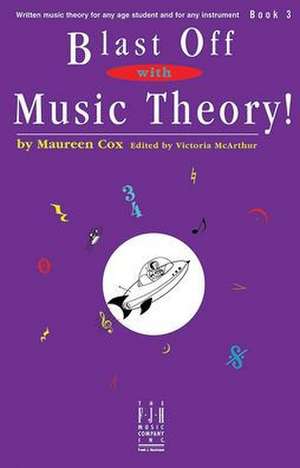 Blast Off with Music Theory! Book 3 de Maureen Cox