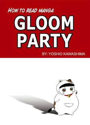 How to Read Manga: Gloom Party Volume 1 de Yoshio Kawashima