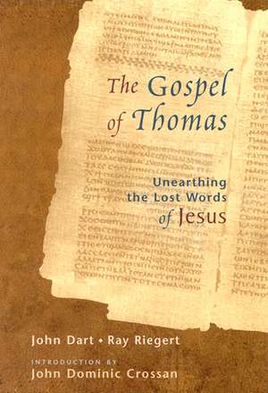 The Gospel of Thomas: Discovering the Lost Words of Jesus de John Dart